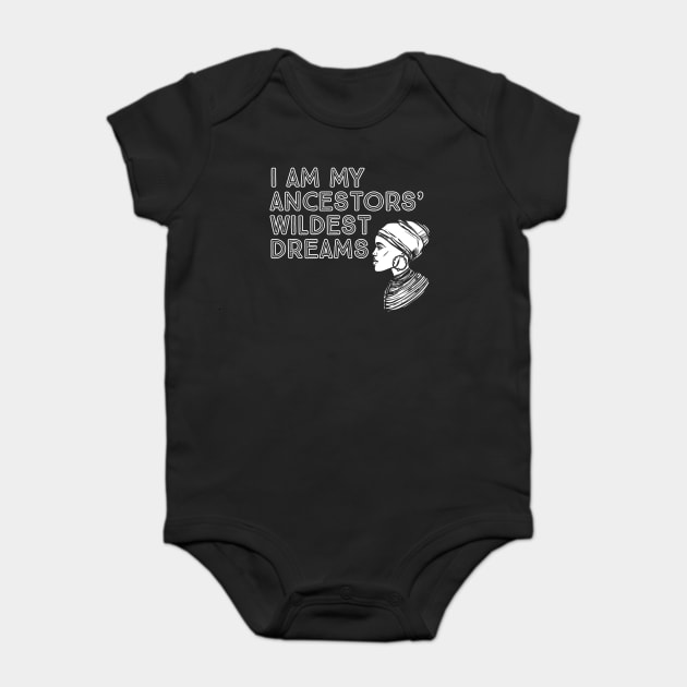 I Am My Ancestors' Wildest Dreams, Black History, Quote Baby Bodysuit by UrbanLifeApparel